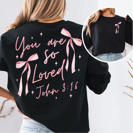 You Are So Loved Sweatshirt